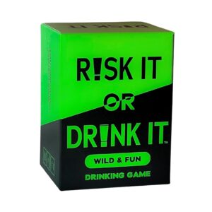 RISK IT OR DRINK IT